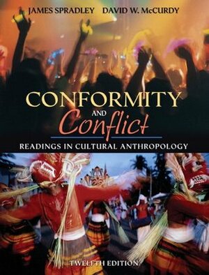 Conformity and Conflict: Readings in Cultural Anthropology by James P. Spradley, David W. McCurdy