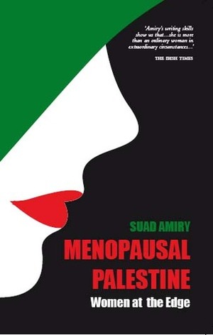 Menopausal Palestine: Women At The Edge by Suad Amiry