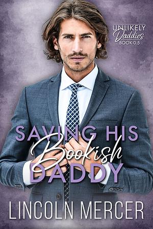 Saving His Bookish Daddy  by Lincoln Mercer