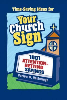 Your Church Sign: 1001 Attention-Getting Sayings by Verlyn Verbrugge