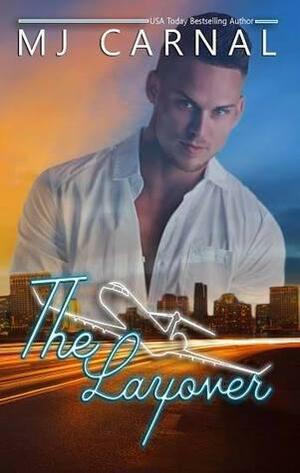 The Layover by M.J. Carnal