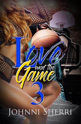 Love and the Game 3 by Johnni Sherri