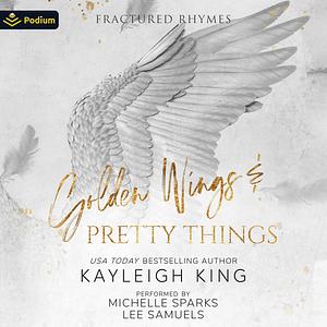 Golden Wings & Pretty Things by Kayleigh King