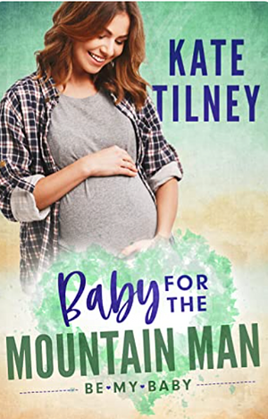 A Baby for the Mountain Man' by Kate Tilney