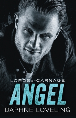Angel: Lords of Carnage MC by Daphne Loveling