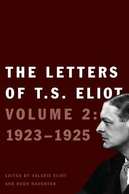 The Letters of T. S. Eliot, Volume 2: Volume 2: 1923-1925 by T.S. Eliot