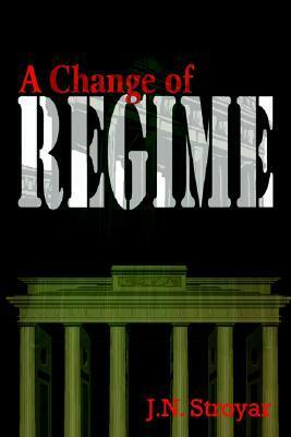 A Change Of Regime by J.N. Stroyar