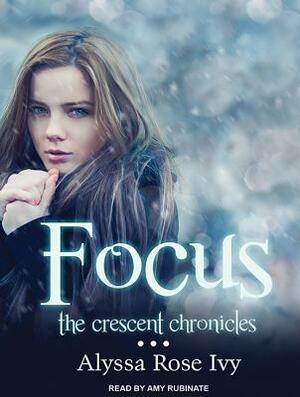 Focus by Alyssa Rose Ivy