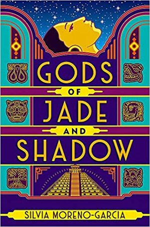 Gods of Jade and Shadow by Silvia Moreno-Garcia