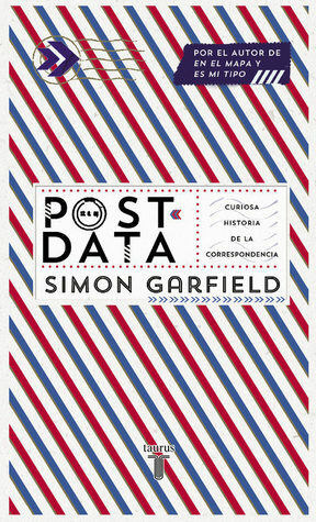 Post Data: curiosa historia de la correspondencia by Simon Garfield