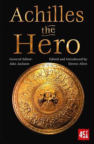 Achilles the Hero: Epic and Legendary Leaders by J.K. Jackson