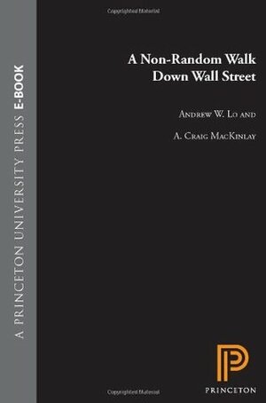 A Non-Random Walk Down Wall Street by Andrew W. Lo, A. Craig MacKinlay