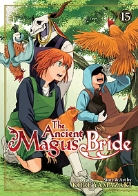 The Ancient Magus' Bride, Vol. 15 by Kore Yamazaki