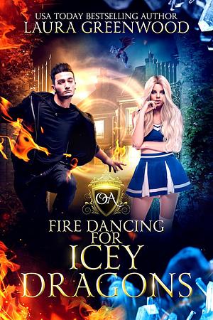 Fire Dancing For Icey Dragons by Laura Greenwood