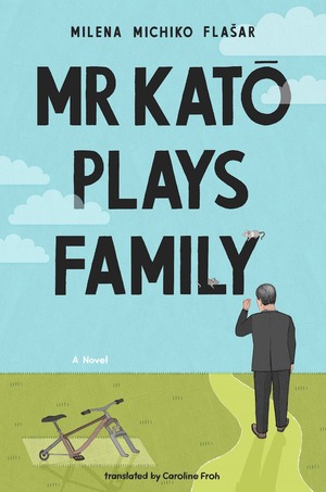 Mr Kato Plays Family by Milena Michiko Flašar