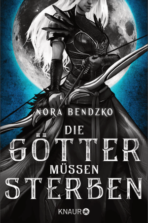 Die Götter müssen sterben by Nora Bendzko