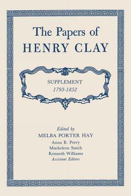 The Papers of Henry Clay: Supplement 1793-1852 by Henry Clay