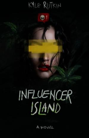Influencer Island by Kyle Rutkin