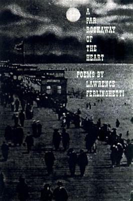 A Far Rockaway of the Heart: Poems by Lawrence Ferlinghetti