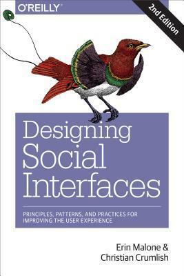Designing Social Interfaces: Principles, Patterns, and Practices for Improving the User Experience by Erin Malone, Christian Crumlish
