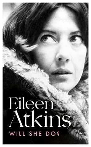 Will She Do?: Act One of a Life on Stage by Eileen Atkins