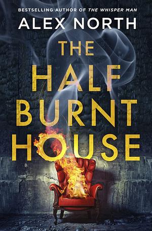 The Half Burnt House by Alex North