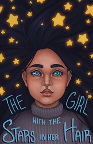 The Girl With The Stars In Her Hair: A Children's Chapter Book by Burgandi Rakoska