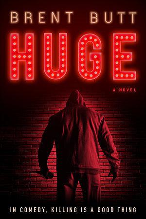 HUGE: A novel by Brent Butt