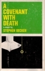 A Covenant With Death by Stephen Becker