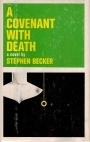 A Covenant With Death by Stephen Becker