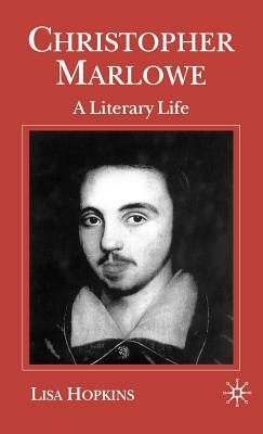 Christopher Marlowe: A Literary Life by L. Hopkins
