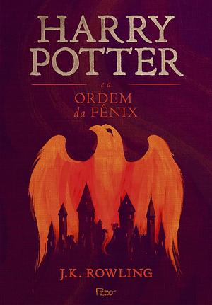 Harry Potter e a Ordem da Fênix by J.K. Rowling