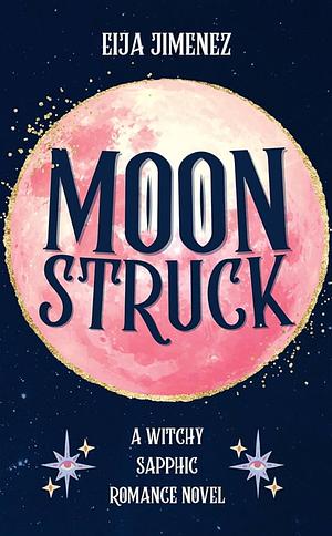 Moonstruck by Eija Jimenez