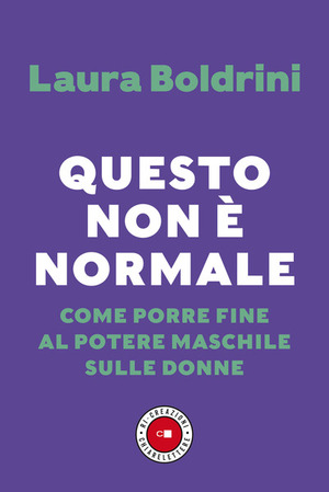 Questo non è normale - Come porre fine al potere maschile sulle donne by Laura Boldrini