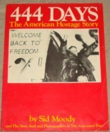 444 Days: The American Hostage Story by Sid Moody