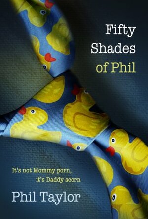 Fifty Shades of Phil by Phil Taylor