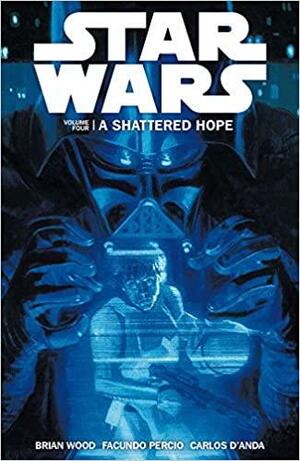 Star Wars - A Shattered Hope by Carlos D'Anda, Facundo Percio, Zack Whedon, Brian Wood