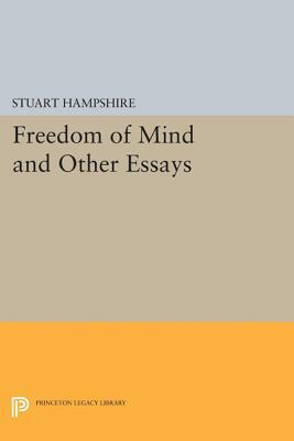 Freedom of Mind: And Other Essays by Stuart Hampshire