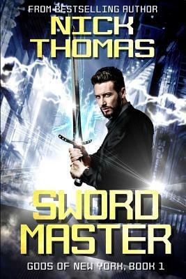 Swordmaster: Gods of New York Book 1 by Nick S. Thomas