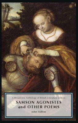 Samson Agonistes and Other Poems: A Broadview Anthology of British Literature Edition by John Milton