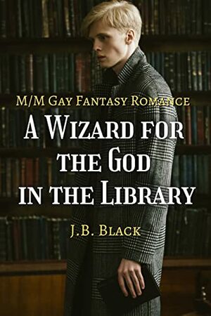 A Wizard for the God in the Library  by J. B. Black