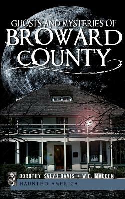 Ghosts and Mysteries of Broward County by Dorothy Salvo Davis, W. C. Madden