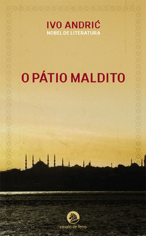 O Pátio Maldito by Ivo Andrić