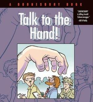 Talk to the Hand: A Doonesbury Book by G.B. Trudeau