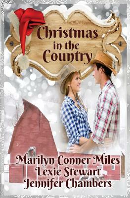 Christmas in the Country by Jennifer Chambers, Marilyn Conner Miles, Lexie Stewart