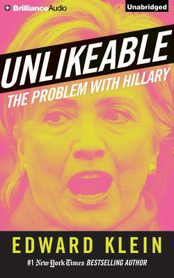 Unlikeable: The Problem with Hillary by Edward Klein