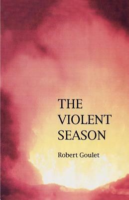 The Violent Season by Robert Goulet