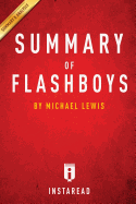 Flash Boys by Michael Lewis - A 30 Minute Summary: A Wall Street Revolt by Instaread Summaries