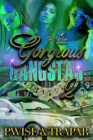 Gorgeous Gangstas 2 by P. Wise, Tracy Parsons