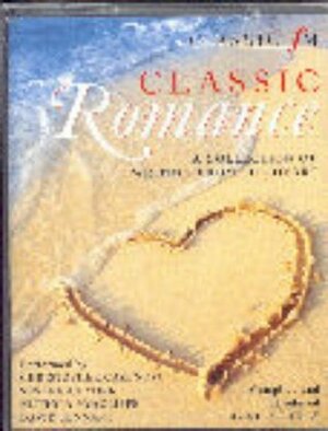 Classic FM Romance: Performed by Douglas Hodge & Cast. Introduced by Nick Bailey by Nick Bailey